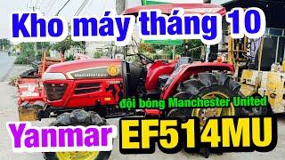 Kho máy tháng 10 | Mẫu lạ Yanmar EF514MU bản kết hợp với đội bóng đá Manchester United | Còn đẹp nha