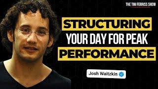 Josh Waitzkin on How to Structure Your Day for Peak Performance | The Tim Ferriss Show