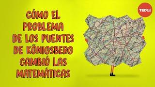 Cómo el problema de los puentes de Königsberg cambió las matemáticas - Dan Van der Vieren