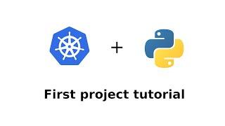 First Kubernetes project with Python - Tutorial