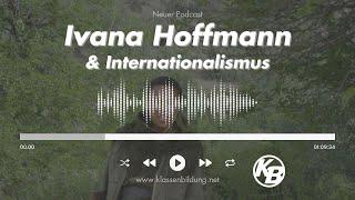 #34 Ivana Hoffmann und Internationalismus