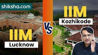 IIM Lucknow vs IIM Kozhikode : Which one is better | Courses | Fees | Placements