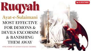 Powerful Ruqyah of Ayat-e-Sulaimani most Effective for Demons & Devils Excorsim & Banishing them