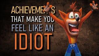 7 ACHIEVEMENTS designed to leave you FEELING LIKE AN IDIOT!
