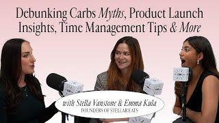 Stella Vanstone & Emma Kula, Founders of Stellar Eats: Debunking Carbs Myths & More