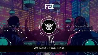 We Rose - Final Boss