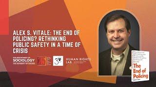 Alex S. Vitale: The End of Policing? Rethinking Public Safety in a Time of Crisis