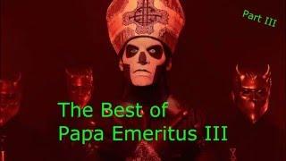 The Best of Papa Emeritus III (Part III)