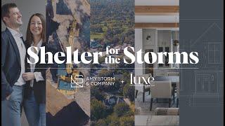 Shelter for the Storms - Presented by Luxe Interiors | Intro