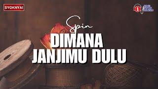 Di Mana Janjimu Dulu - Spin (Lirik VideO)