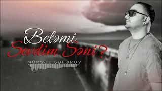 Mursel Seferov - Beləmi Sevdim Səni? (Official Auido)