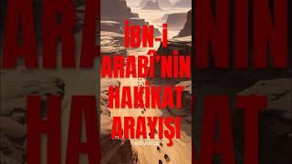 İbn-i Arabî'nin Hakikat Arayışı  #ibniarabi
