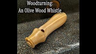 Woodturning:  A Super Loud Whistle from Olive Wood