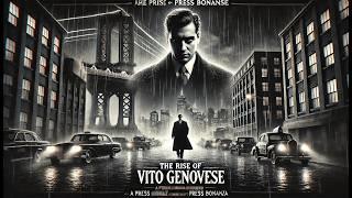 The Rise Of The Genovese Family - "Don Vitone" Vito Genovese Boss of the Genovese Family