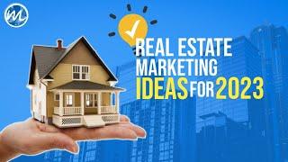 Real Estate Marketing Ideas 2023