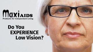 Do You Experience Low Vision? We have the solution. MaxiAids specializes in low vision products.