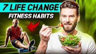 7 Fitness Habits That Will Change Your Life | Health & Fitness Habits Hacks