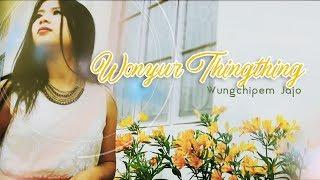 WONYUR THINGTHING | WUNGCHIPEM | TANGKHUL LOVE SONG VIDEO