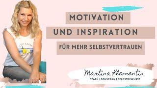 Motivation und Inspiration für mehr Erfolg und Selbstvertrauen | Mehr Selbstbewusstsein aufbauen