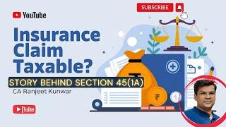 Insurance Claim Taxable? STORY Behind Section 45(1A) | From Loopholes to Law | CA Ranjeet Kunwar