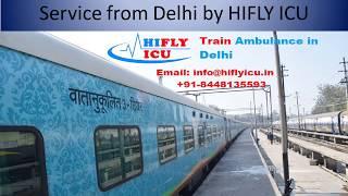 Avail India's Best Train Ambulance Service from Delhi by HIFLY ICU