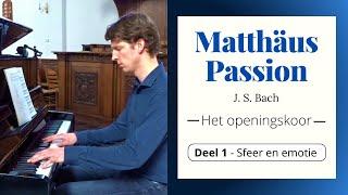 Over het Openingskoor van de Matthäus Passion - Deel 1 - Sfeer en emotie.