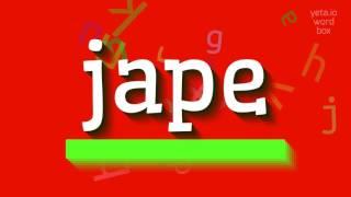 JAPE - HOW TO PRONOUNCE JAPE?