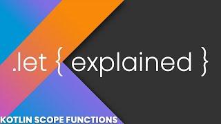 The Let Scope Function Explained (Kotlin)