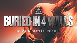 Black Sonic Pearls - Buried In 4 Walls