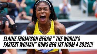 ELAINE THOMPSON HERAH "WORLD'S FASTEST WOMAN" RUNS 1ST 100M 4 2022!!!