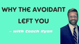 Why the avoidant left you