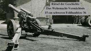 Rätsel der Geschichte: Das Wehrmacht-Vermächtnis der 15 cm s.F.H 36 Haubitze - 2 Weltkrieg