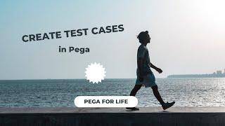 Creating Test Cases in Pega PRPC