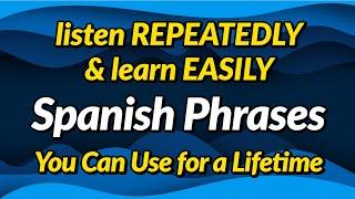 Spanish phrases you can use for a lifetime — Listen repeatedly and learn easily