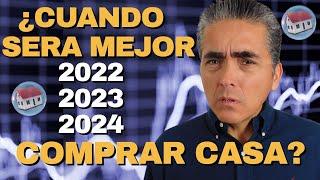 Cuándo Será Mejor Comprar Casa 2022, 2023 o 2024? Cómo Tomar La Decisión Correcta Y No Equivocarte!