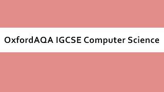 OxfordAQA International GCSE Computer Science - Overview & Introduction