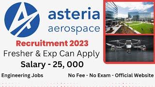 Asteria Aerospace Recruitment 2023 | Fresher Aerospace / Mechanical / Aeronautical Engineering Jobs