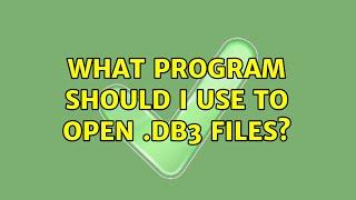 What program should I use to open .db3 files? (2 Solutions!!)