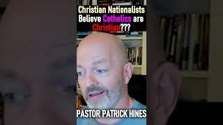 Christian Nationalists Believe Catholics are Christian??? - Pastor Patrick Hines Podcast #shorts