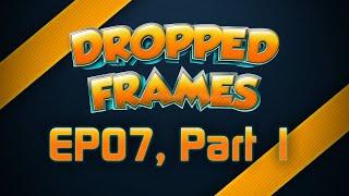 Dropped Frames EP07 (Part 1) - We Rant about Games w/ TotalBiscuit