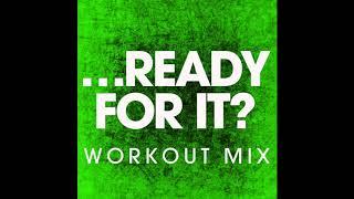 ...Ready For It? (Workout Remix)