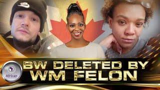 Toronto Black Woman Deleted By White, Convicted Felon Boyfriend