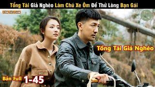 Review Phim: Tổng Tài Giả Nghèo Làm Chú Xe Ôm Để Thử Lòng Bạn Gái | Full | Tea Phim Review