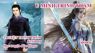 Tiểu thuyết U Minh Trinh Thám Hồi 36- Đọc truyện đêm khuya ma trinh thám kinh dị Audio Radio