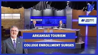 Arkansas Week: Arkansas Tourism/College Enrollment Surges