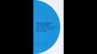 Revolutionize Your Brand Putting the Public Back into Public Relations