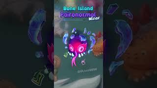 Minor PAIRONORMAL in Bone island  (FanMade)  #mysingingmonsters  #msm #msmpaironormal