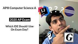 2020 APCS Exam - What IDE Should You Use on Exam Day? | AP Computer Science A