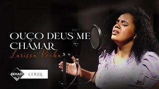 Ouço Deus me Chamar | Larissa Rocha [Cover]