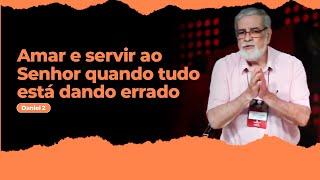 02 - Amar e servir ao Senhor quando tudo está dando errado (Daniel 3)